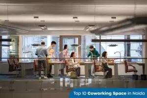 Top 10 Coworking Spaces in Noida 2025